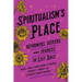Spiritualism's Place: Reformers, Seekers, and Séances in Lily Dale