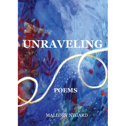 Unraveling: Poems