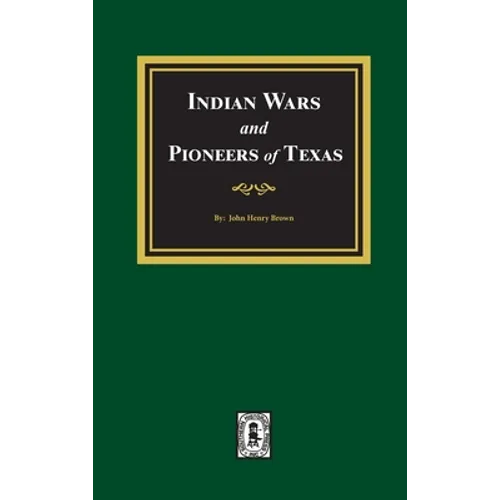 Indian Wars and Pioneers of Texas, 1822-1874