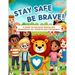 Stay Safe Be Brave: A Guide to Personal Safety and Boundaries for Children and Caregivers