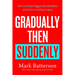 Gradually Then Suddenly: How to Dream Bigger, Decide Better, and Leave a Lasting Legacy