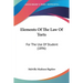 Elements Of The Law Of Torts: For The Use Of Student (1896)