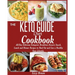 THE KETO GUIDE Diet Cookbook: All-Day Delicious Ketogenic Breakfast, Dessert, Snack, Lunch and Dinner Recipes to Shed Fat and Live a Healthy Keto Life