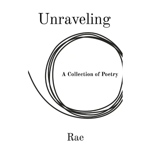 Unraveling: A Collection of Poetry