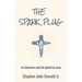 The Spark Plug: An Adventure and Life Ignited by Jesus