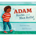 Adam Rocks...and Max Rolls!