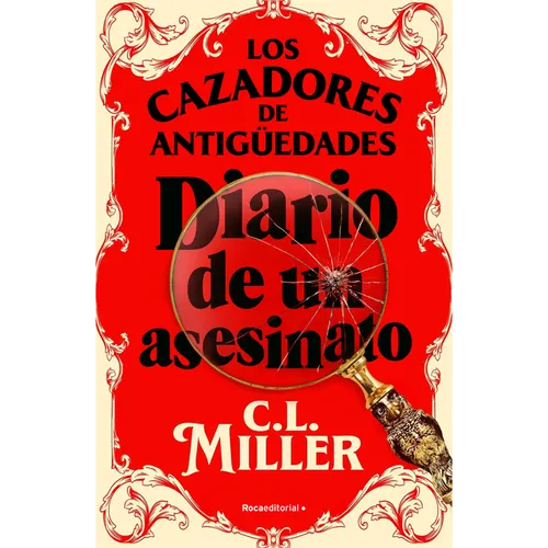 Los Cazadores de Antigüedades. Diario de Un Asesinato / The Antique Hunter's Gu Ide to Murder