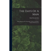The Days Of A Man: Being Memories Of A Naturalist, Teacher, And Minor Prophet Of Democracy