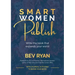 Smart Women Publish: Write the book that expands your world