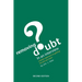 Removing Doubt in an Interview: A Better Approach to Getting the Job You Want
