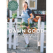 Damn Good Gluten Free Cookbook: 140+ Deliciously Adaptable Gluten Free, Dairy Free, Vegetarian & Paleo Recipes for Vibrant Living!