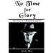 No Time for Glory: The Story of a Dismissed Legend
