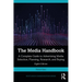 The Media Handbook: A Complete Guide to Advertising Media Selection, Planning, Research, and Buying