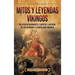 Mitos y leyendas vikingos: Relatos apasionantes, cuentos e historia de los vikingos y la mitología nórdica