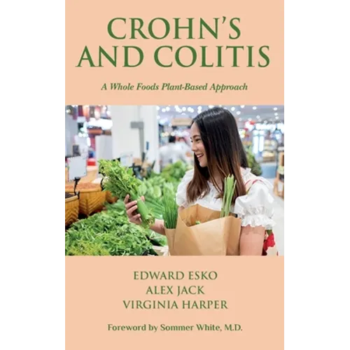 Crohn's and Colitis: A Whole Foods Plant-Based Approach