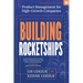 Building Rocketships: Product Management for High-Growth Companies: Product Management for High-Growth Companies