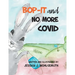 Bop-It and No More Covid