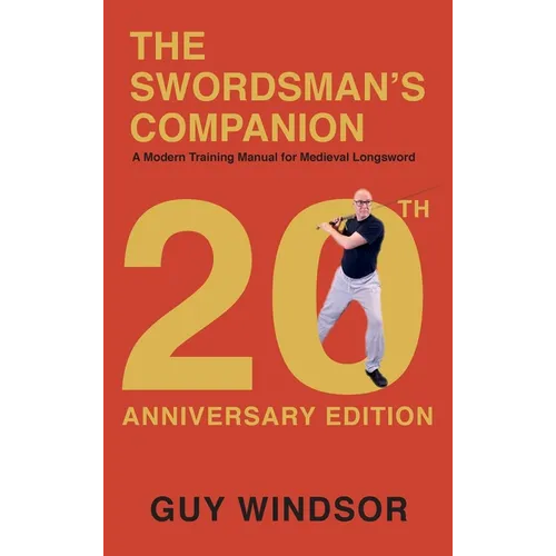 The Swordsman's Companion: A Modern Training Manual for Medieval Longsword