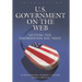 U.S. Government on the Web: Getting the Information You Need Third Edition
