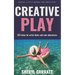 Creative Play: 365 ideas for Artist Dates and solo adventures