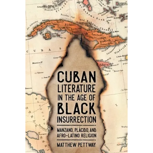 Cuban Literature in the Age of Black Insurrection: Manzano, Plácido, and Afro-Latino Religion