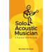 Solo Acoustic Musician: A Practical How-To Guide