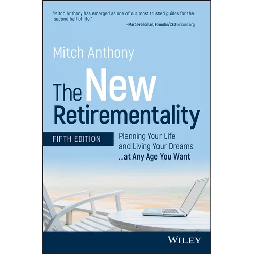 The New Retirementality: Planning Your Life and Living Your Dreams...at Any Age You Want