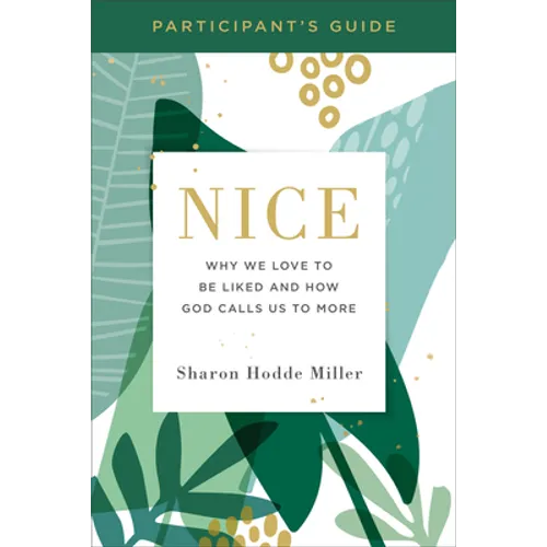 Nice Participant's Guide: Why We Love to Be Liked and How God Calls Us to More