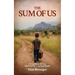 The Sum of Us: A True Story of Love, Land and The Long Road Home
