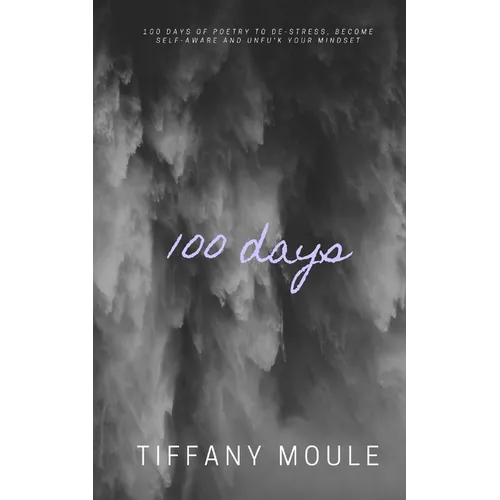100 days: 100 days of poetry to de-stress, become self-aware, and unfu*k your mindset