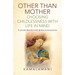 Other Than Mother - Choosing Childlessness with Life in Mind