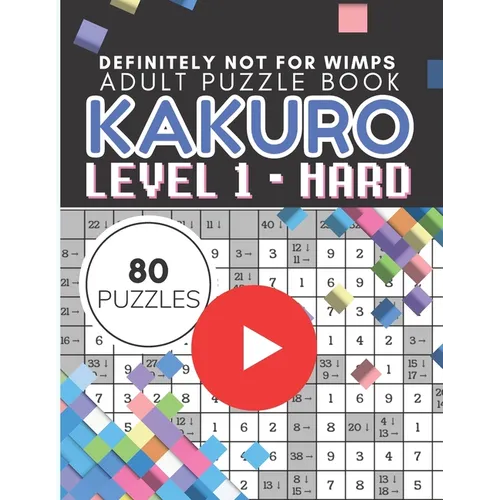 Kakuro Puzzle Level 1, Adult Puzzle Book 80 Puzzles: Cross Sums Puzzle Books for Adults