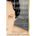 What Our Mothers Didn't Tell Us: Why Happiness Eludes the Modern Woman