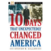 10 Days That Unexpectedly Changed America