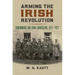 Arming the Irish Revolution: Gunrunning and Arms Smuggling, 1911- 1922