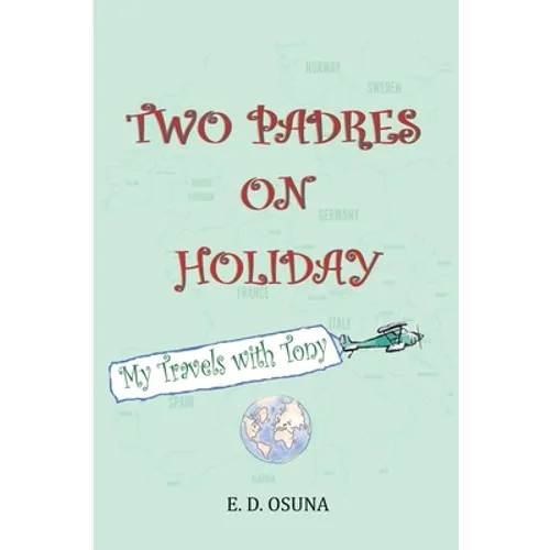 Two Padres on Holiday: My Travels with Tony