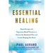 Essential Healing: Hypnotherapy and Regression-Based Practices to Release the Emotional Pain and Trauma Keeping You Stuck