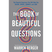 The Book of Beautiful Questions: The Powerful Questions That Will Help You Decide, Create, Connect, and Lead