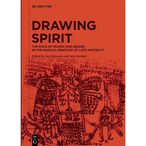 Drawing Spirit: The Role of Images and Design in the Magical Practice of Late Antiquity