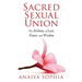 Sacred Sexual Union: The Alchemy of Love, Power, and Wisdom