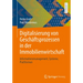 Digitalisierung Von Geschäftsprozessen in Der Immobilienwirtschaft: Informationsmanagement, Systeme, Plattformen
