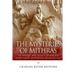 The Mysteries of Mithras: The History and Legacy of Ancient Rome's Most Mysterious Religious Cult