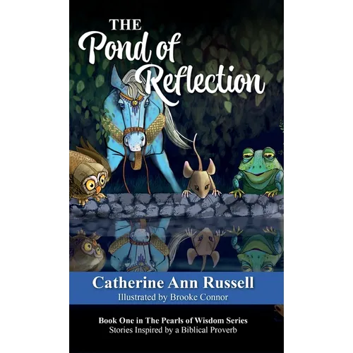 The Pond of Reflection: Book One in The Pearls of Wisdom Series: Stories Inspired by a Biblical Proverb