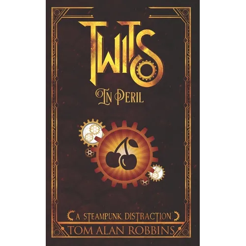 Twits in Peril: A Steampunk Distraction