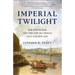 Imperial Twilight: The Opium War and the End of China's Last Golden Age