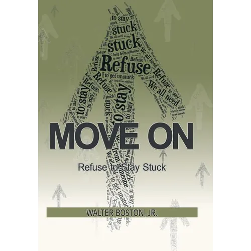 Move On: Refuse to Stay Stuck