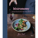 Bistronomy: Recipes from the Best New Paris Bistros