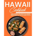 Hawaii Cookbook: Exploring the Rich Culinary Heritage of the Aloha State