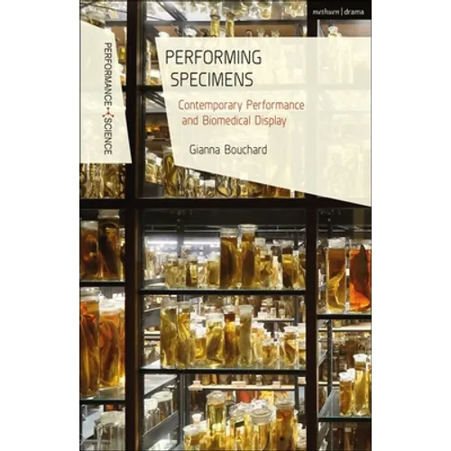 Performing Specimens: Contemporary Performance and Biomedical Display