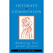 Intimate Communion: Awakening Your Sexual Essence